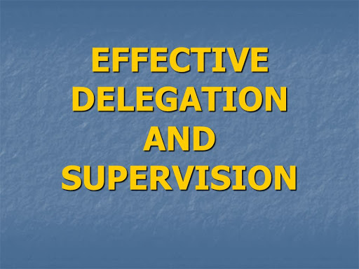 Effective Supervision and Delegation